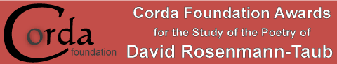 The Corda Foundation Awards Program was established in 2007 to encourage students, professors, scholars and translators to investigate, further the understanding, and translate David Rosenmann-Taub’s poetry.